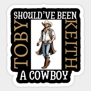 Toby keith with a pistol | Should've been a cowboy Sticker